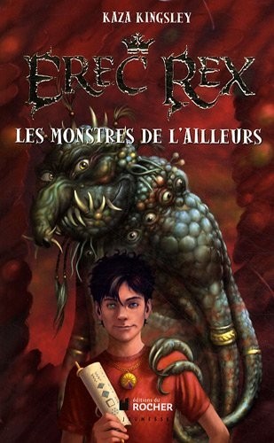 Erec Rex, Tome 2 : Les Monstres de l'Ailleurs