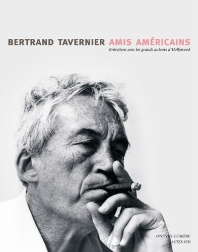 Amis Américains : Entretiens avec les grands Auteurs d'Hollywood