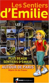 Les 50 plus beaux sentiers d'Emilie autour de Paris