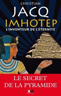 Imhotep, l'inventeur de l'éternité le secret de la pyramide