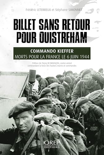 Billet sans retour pour Ouistréham: Commando Kieffer, morts pour la France le 6 juin 1944