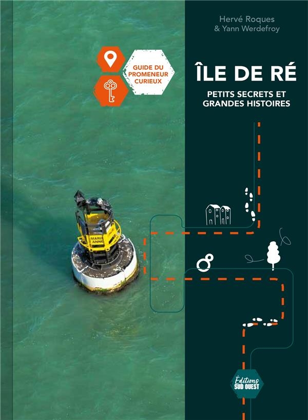 Ré, petits secrets et grandes histoires. Guide du promeneur curieux: Guide du promeneur curieux