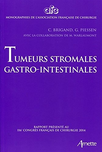 Tumeurs gastro-intestinales : Rapport présenté au 116e congrès français de chirurgie 2014