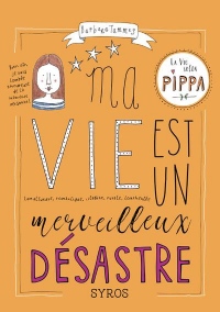 La vie selon Pippa, Tome 2 : Ma vie est un merveilleux désastre