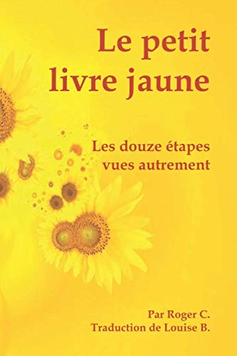 Le petit livre jaune: Les douze étapes vues autrement