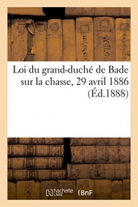 Loi du grand-duché de Bade sur la chasse, 29 avril 1886