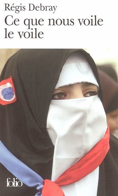 Ce que nous voile le voile: La République et le sacré