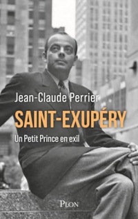 Saint-Exupéry: Un Petit Prince en exil