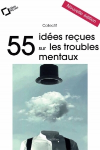 55 idées reçues sur les troubles mentaux