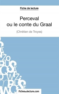 Perceval ou le conte du Graal: Analyse complète de l'oeuvre