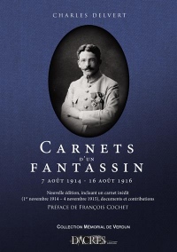 Carnets d'un Fantassin : 7 Aout 1914-16 Aout 1916