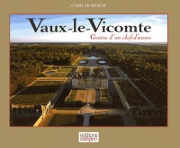 Vaux-le-Vicomte : Genèse d'un chef-d'oeuvre
