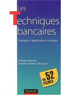 Les Techniques bancaires, en 52 fiches : Pratiques, Applications corrigées