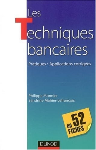 Les Techniques bancaires, en 52 fiches : Pratiques, Applications corrigées