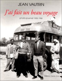 J'ai fait un beau voyage - Photo-journal 1955-1958