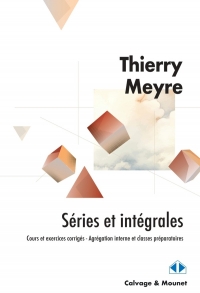 Séries et intégrales: Cours et exercices corrigés - Agrégation interne et classes préparatoires