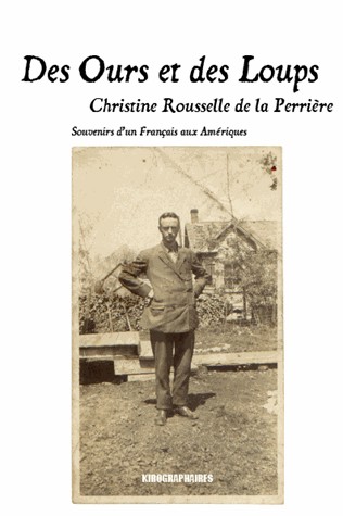 Des ours et des loups : Souvenirs de Charles de Mauraige, un Français au Canada, années 1920
