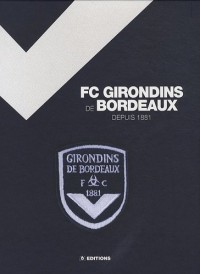 Les saga des Girondins de Bordeaux : De 1881 à aujourd'hui