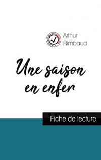 Une saison en enfer de Arthur Rimbaud (fiche de lecture et analyse complète de l'oeuvre)