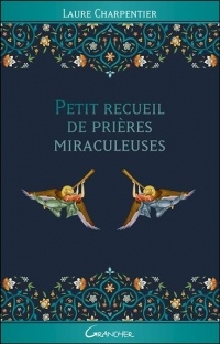 Petit recueil de prières miraculeuses