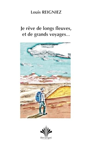 Je rêve de longs fleuves et de grands voyages