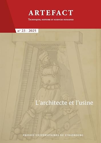 Artefact. Techniques, histoire et sciences humaines n°23/2025: L’architecte et l’usine