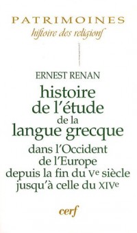 Histoire de l'Etude de la Langue Grecque Dans l'Occident de l'Europe Depuis la Fin du Vème siècle jusqu'à celle du XIVème siècle