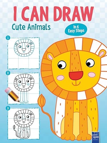 I Can Draw Cute Animals: In 6 Easy Steps