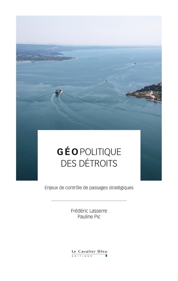 Géopolitique des détroits: Enjeux de contrôle de passages stratégiques
