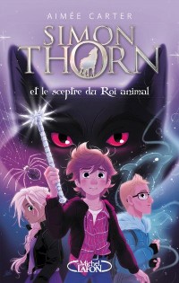 Simon Thorn - tome 1 Et le sceptre du Roi animal (1)