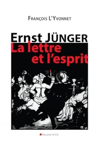 Ernst Jünger, la lettre et l'esprit