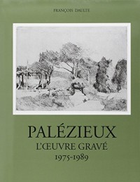 Palézieux. L'oeuvre gravé. 1975-1989. Catalogue raisonné - volume 3 (3)