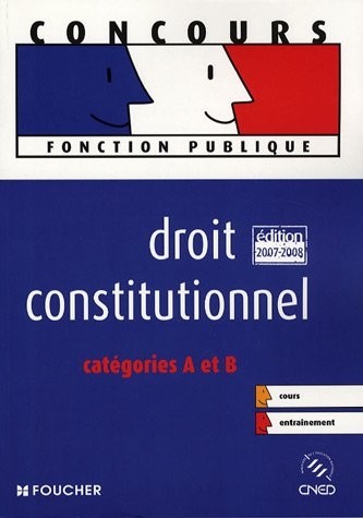 DROIT CONSTITUTIONNEL CAT A ET B ED 2007-2008 (Ancienne édition)