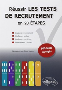 Réussir les Tests de Recrutement en 20 Étapes Logique Raisonnement Intelligence Verbale 600 Tests Corrigés