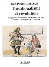 Traditionalisme et Révolution, Les poussées d'extrémisme des origines à nos jours, volume 1 : du Moyen age à 1914-1918