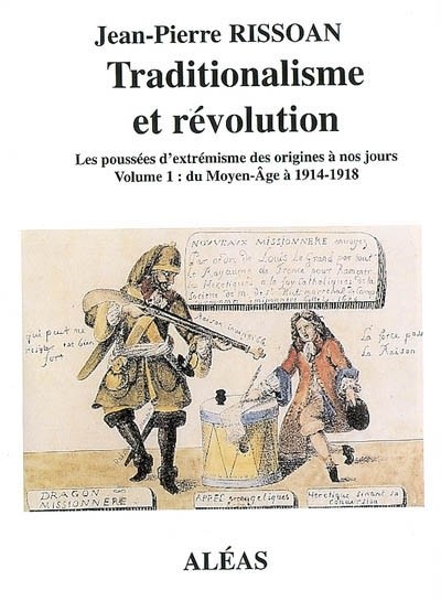 Traditionalisme et Révolution, Les poussées d'extrémisme des origines à nos jours, volume 1 : du Moyen age à 1914-1918