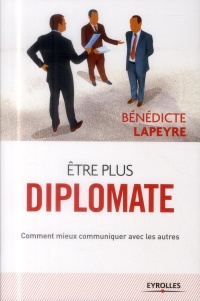 Etre plus diplomate : Comment mieux communiquer avec les autres