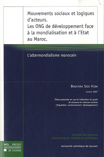 Mouvements sociaux et logiques d'acteurs. Les ONG de développement face à la mondialisation et à l’Etat au Maroc.: L'altermondialisme marocain