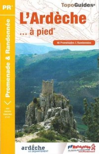 L'Ardèche à pied : 46 promenades et randonnées