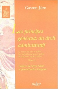 Les principes généraux du droit administratif, tome 2 : La notion de service public, les individus au service public, le statut des agents publics
