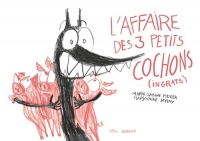 L'Affaire des trois petits cochons (ingrats)
