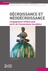 Décroissance et néodécroissance: L'engagement militant pour sortir de l'économisme écocidaire