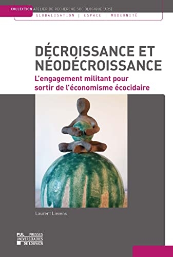 Décroissance et néodécroissance: L'engagement militant pour sortir de l'économisme écocidaire