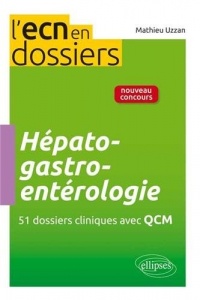 Hépato-Gastro-Entérologie 51 Dossiers Cliniques avec QCM l'ECN en Dossiers