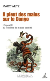 Il pleut des mains sur le Congo - Léopold II ou le crime de masse occulté [Poche]