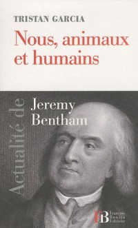 Nous, animaux et humains : Actualité de Jérémy Bentham