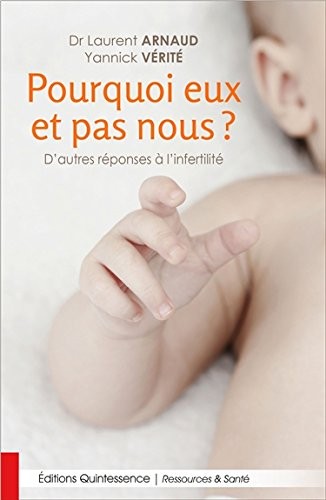 Pourquoi eux et pas nous ? D'autres réponses à l'infertilité
