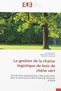 La gestion de la chaîne logistique de bois de chêne vert: Cas des bois appartenant à des particuliers dans la Commune d’Ait M’hamed, Province d’Azilal