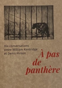 À pas de panthère: Conversations entre William Kentridge et Denis Hirson