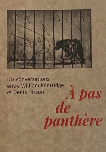 À pas de panthère: Conversations entre William Kentridge et Denis Hirson